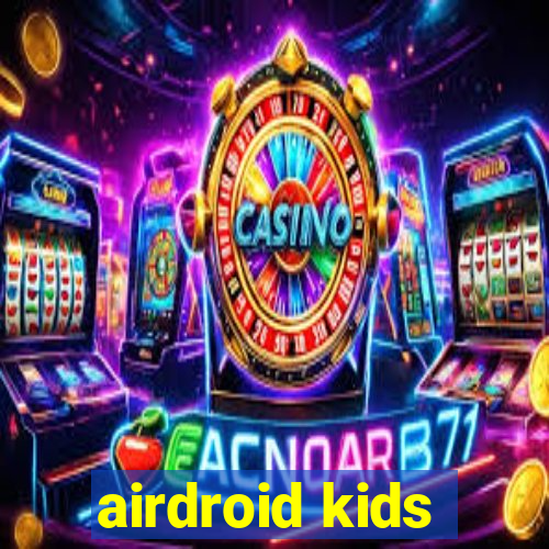 airdroid kids